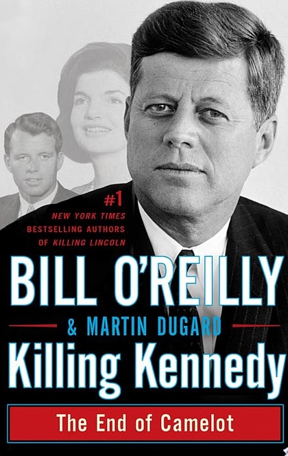 Killing Kennedy - Bill O'Reilly, Martin Dugard