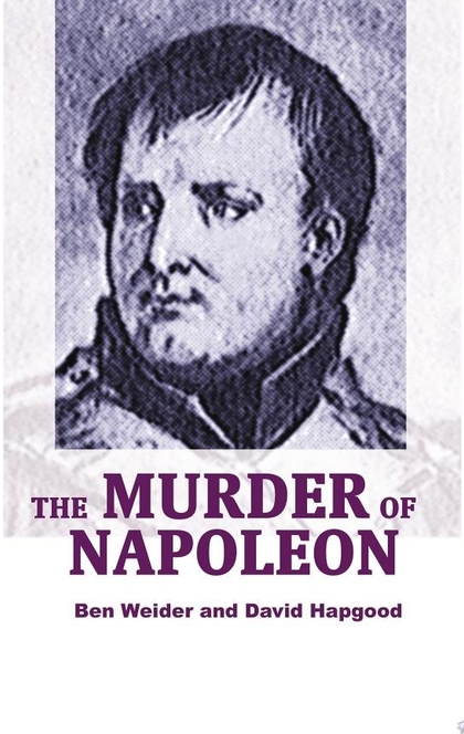 The Murder of Napoleon - Ben Weider, David Hapgood