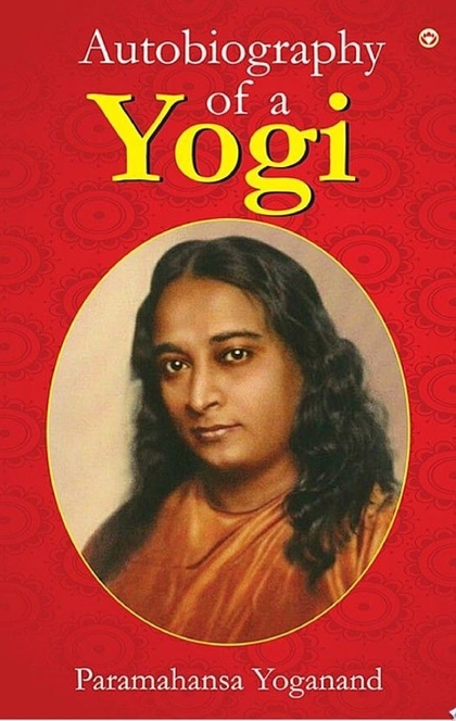 The Autobiography of a Yogi - Paramhansa Yogananda