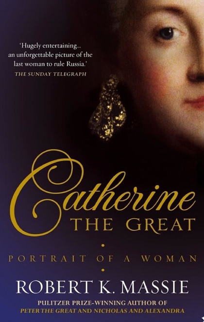 Catherine the Great - Robert K. Massie