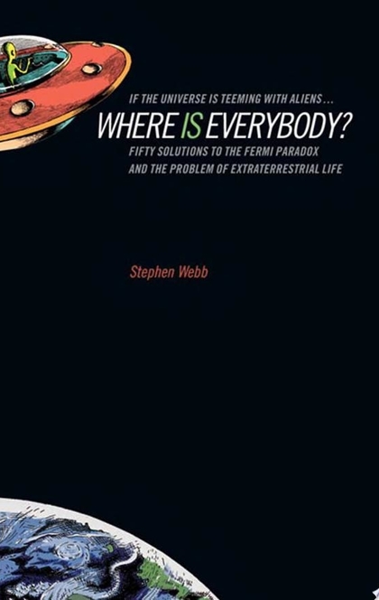 If the Universe Is Teeming with Aliens ... WHERE IS EVERYBODY? - Stephen Webb