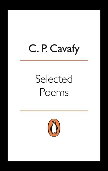 The Selected Poems of Cavafy - C. P. Cavafy