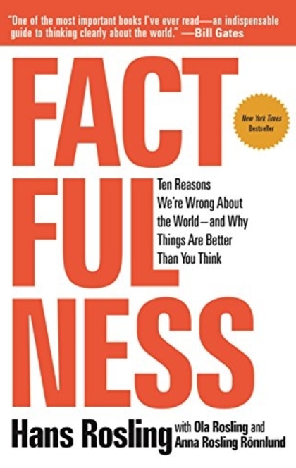 Factfulness: Ten Reasons We're Wrong About the World-- and Why Things Are Better Than You Think - Sarah Fields