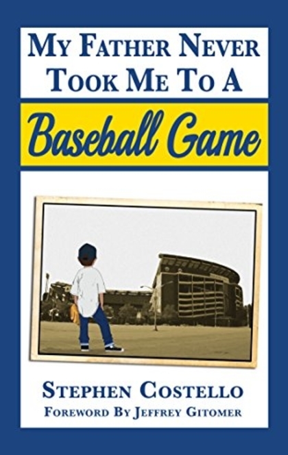 My Father Never Took Me to a Baseball Game - Stephen Costello, Chris Messina, Lauren Milligan, Jeffrey Gitomer
