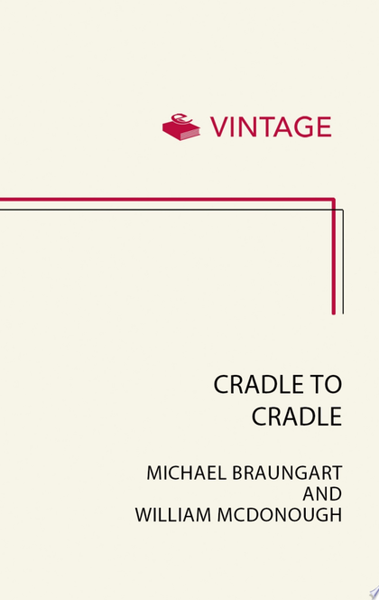 Cradle to Cradle - Michael Braungart, William McDonough