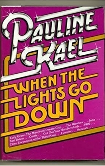 When the lights go down - Pauline Kael