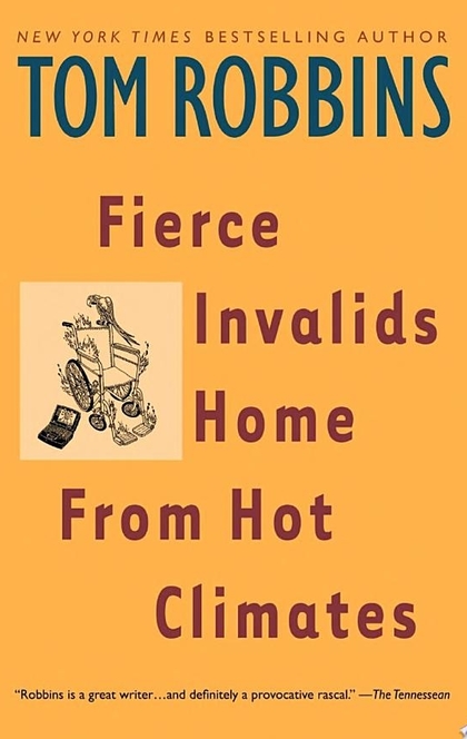 Fierce Invalids Home From Hot Climates - Tom Robbins