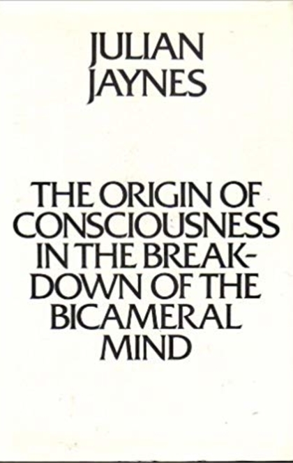 The Origin of Consciousness in the Breakdown of the Bicameral Mind - Julian Jaynes