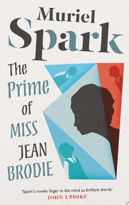 The Prime of Miss Jean Brodie - Muriel Spark
