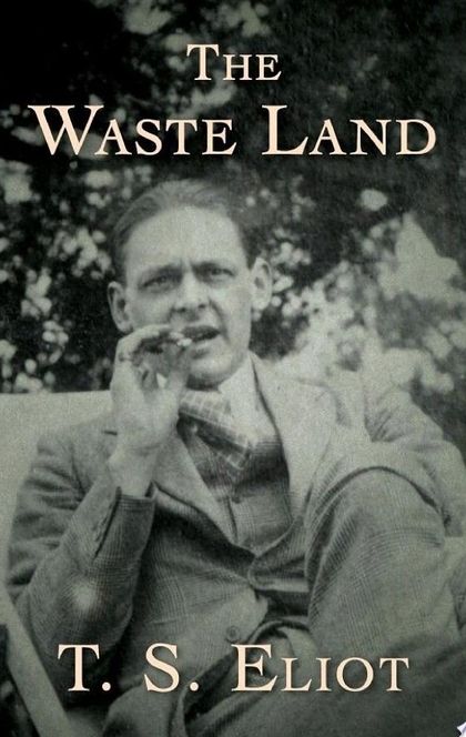 The Waste Land - T. S. Eliot