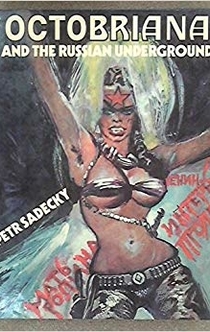 Octobriana and the Russian underground - Peter Sadecky