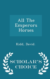All the Emperors Horses - David Kidd