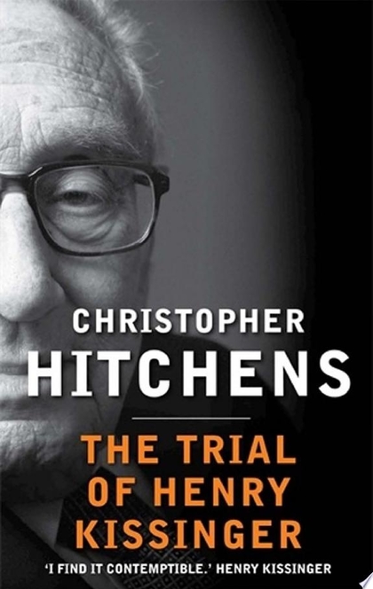 The Trial of Henry Kissinger - Christopher Hitchens