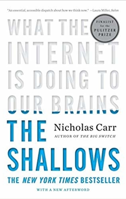 The Shallows: What the Internet Is Doing to Our Brains - Nicholas Carr