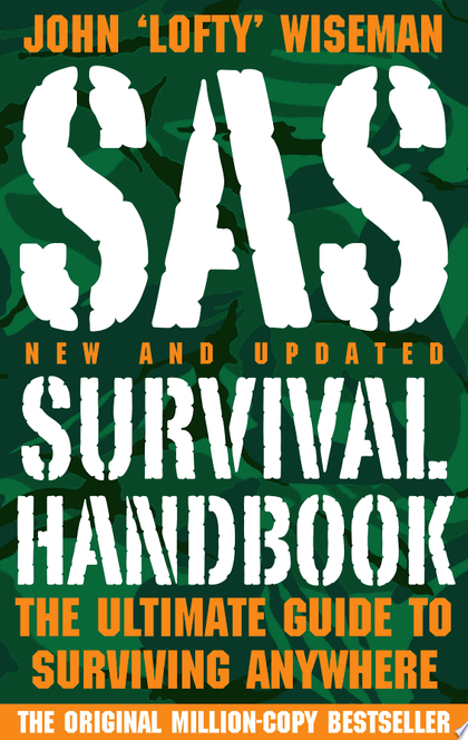 SAS Survival Handbook: The Definitive Survival Guide - John ‘Lofty’ Wiseman