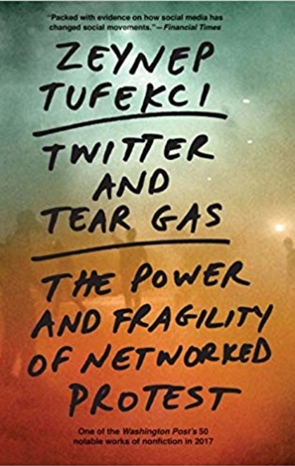 Twitter and Tear Gas - Zeynep Tufekci