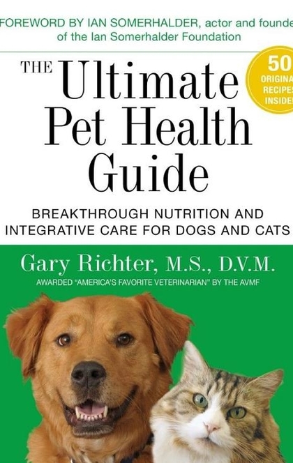 The Ultimate Pet Health Guide - Gary Richter, MS, DVM