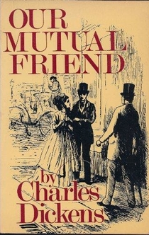 Our Mutual Friend - Charles Dickens