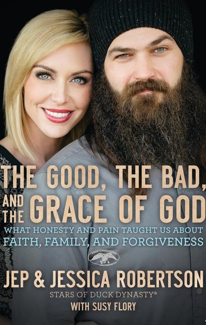 The Good, the Bad, and the Grace of God - Jep and Jessica Robertson