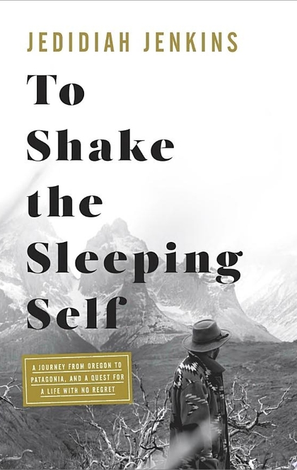 To Shake the Sleeping Self - Jedidiah Jenkins