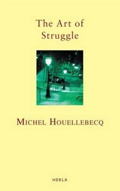 The Art of Struggle - Michel Houellebecq