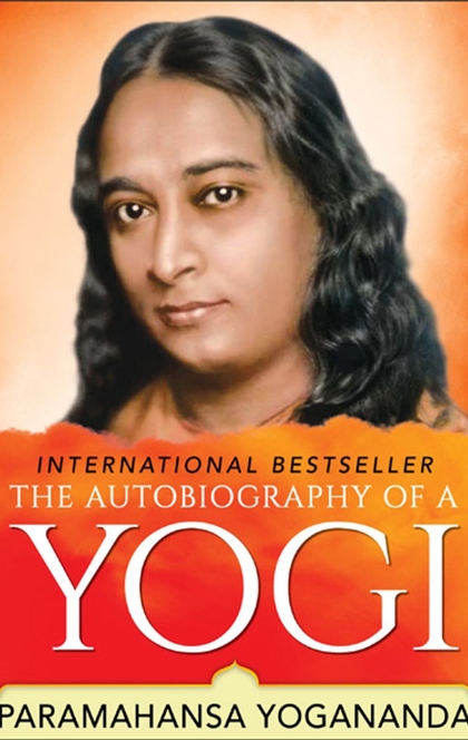 Autobiography of a Yogi  - Paramahansa Yogananda