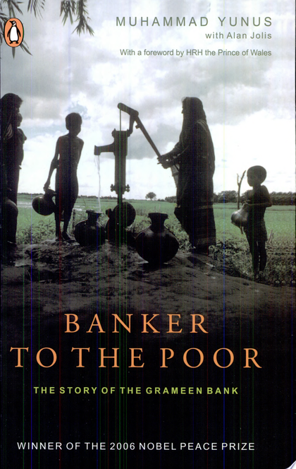 Banker To The Poor - Muhammad Yunus