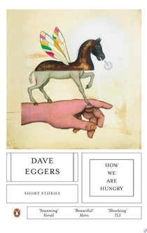 How We Are Hungry - Dave Eggers