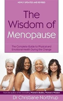 The Wisdom of Menopause - Christiane Northrup, M.D.