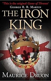 The Accursed Kings: The Iron King - Maurice Druon