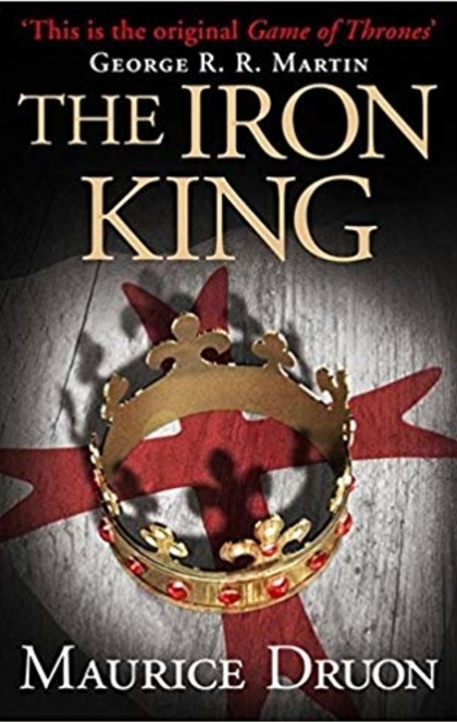 The Accursed Kings: The Iron King - Maurice Druon