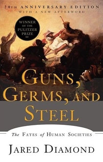 Guns, Germs, and Steel: The Fates of Human Societies - Jared Diamond