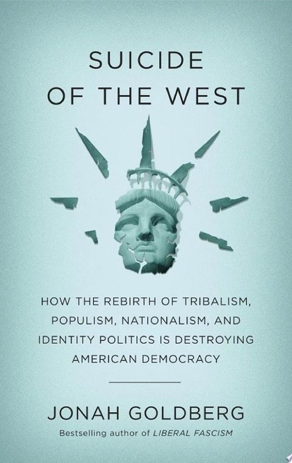 Suicide of the West - Jonah Goldberg