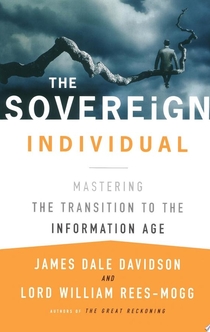 The Sovereign Individual - James Dale Davidson, Lord William Rees-Mogg