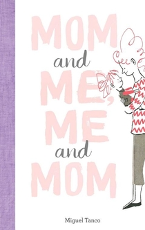 Mom and Me, Me and Mom - Miguel Tanco