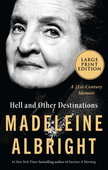 Hell and Other Destinations - Madeleine Albright