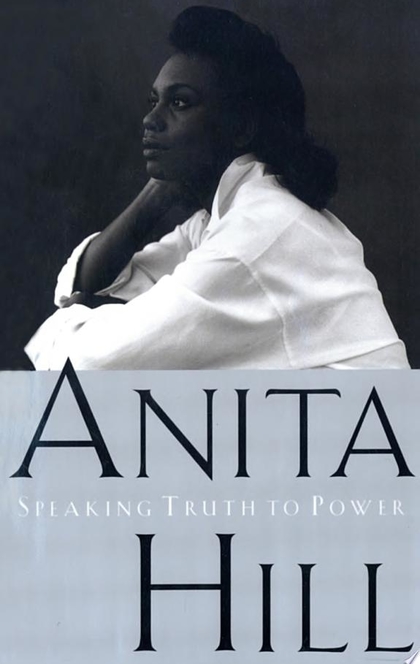 Speaking Truth to Power - Anita Hill