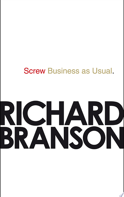 Screw Business as Usual - Sir Richard Branson
