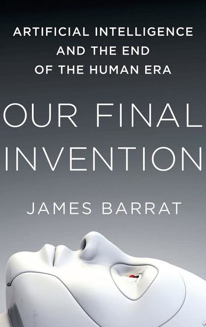 Our Final Invention - James Barrat
