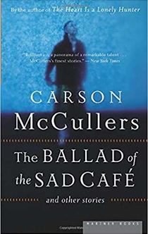 The Ballad of the Sad Café - Carson McCullers