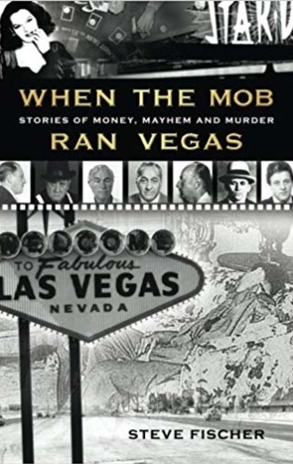 When the Mob Ran Vegas - Steve Fischer