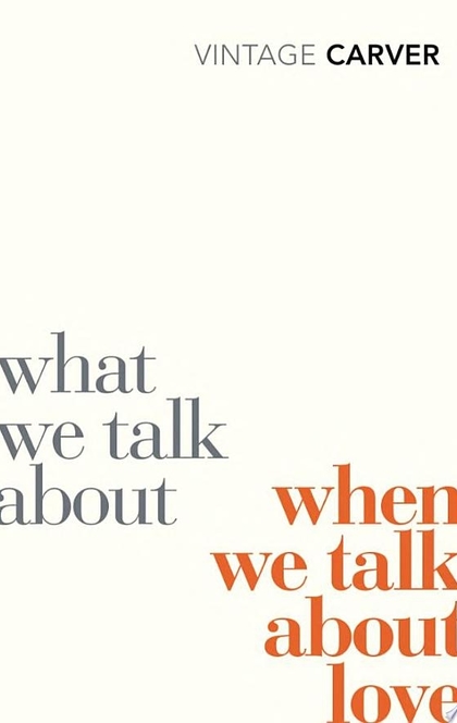 What We Talk About When We Talk About Love - Raymond Carver