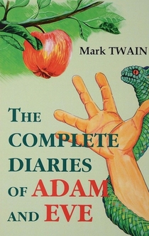 The Complete Diaries of Adam and Eve - Mark Twain