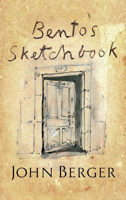 Bento's Sketchbook - John Berger