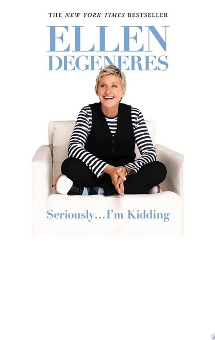 Seriously...I'm Kidding - Ellen DeGeneres