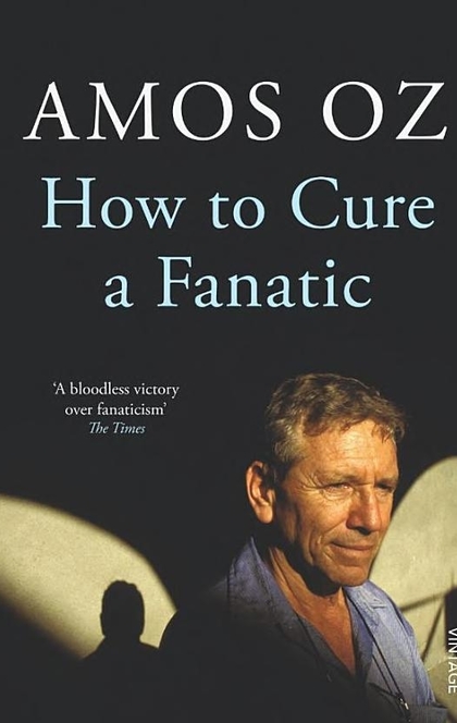 How to Cure a Fanatic - Amos Oz