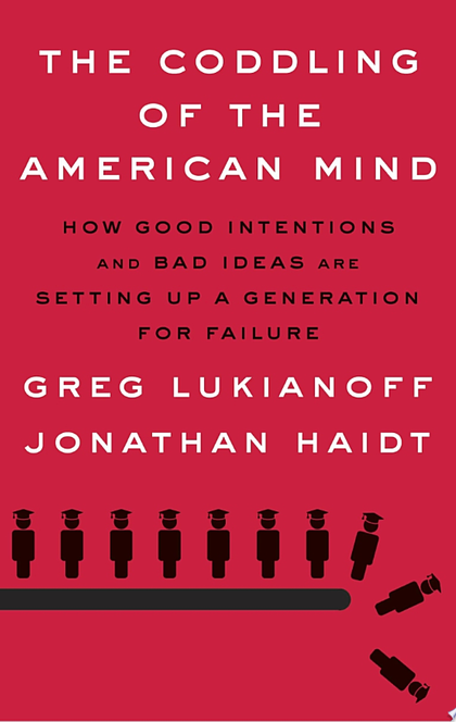 The Coddling of the American Mind - Greg Lukianoff, Jonathan Haidt