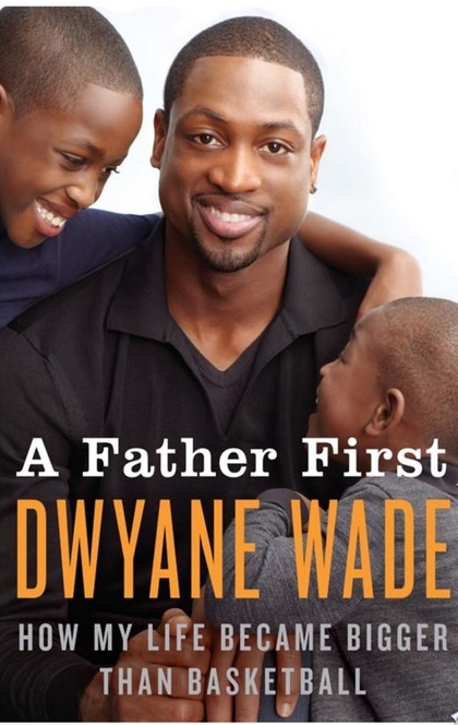 A Father First - Dwyane Wade