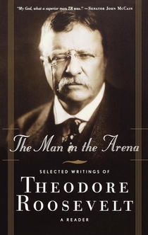 The Man in the Arena - Theodore Roosevelt