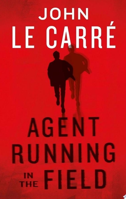 Agent Running in the Field - John le Carré